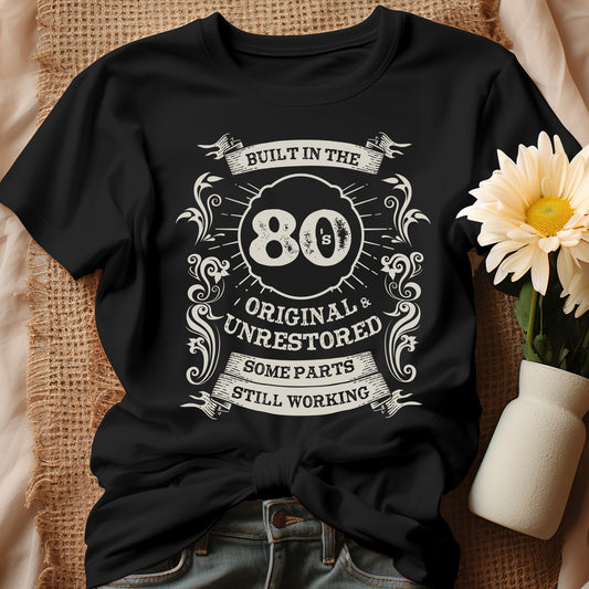 Built in the 80s, Original, Unrestored, Some Parts Still Working Unisex T-Shirt