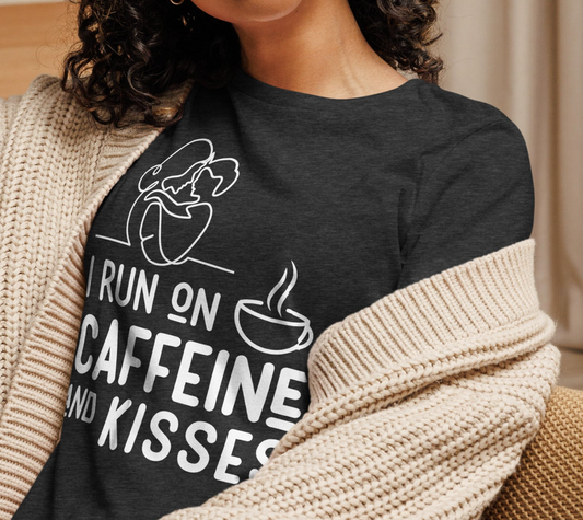 I Run On Caffeine And Kisses | Mom Quote Shirt | Coffee Lover Shirt | Mom Life | Mothers Day Gift | Funny Mom Shirt