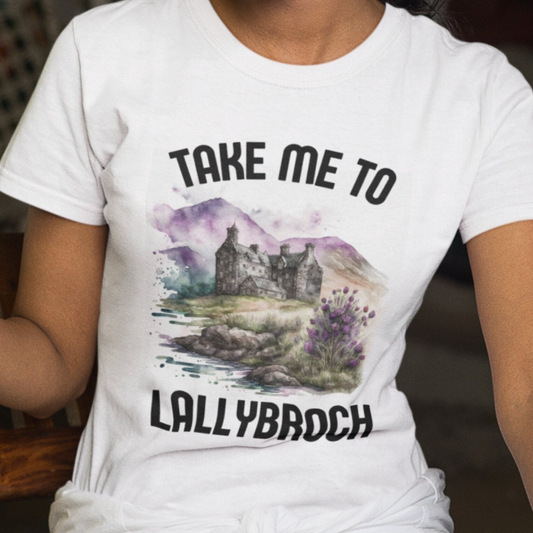 Take Me to Lallybroch T-Shirt