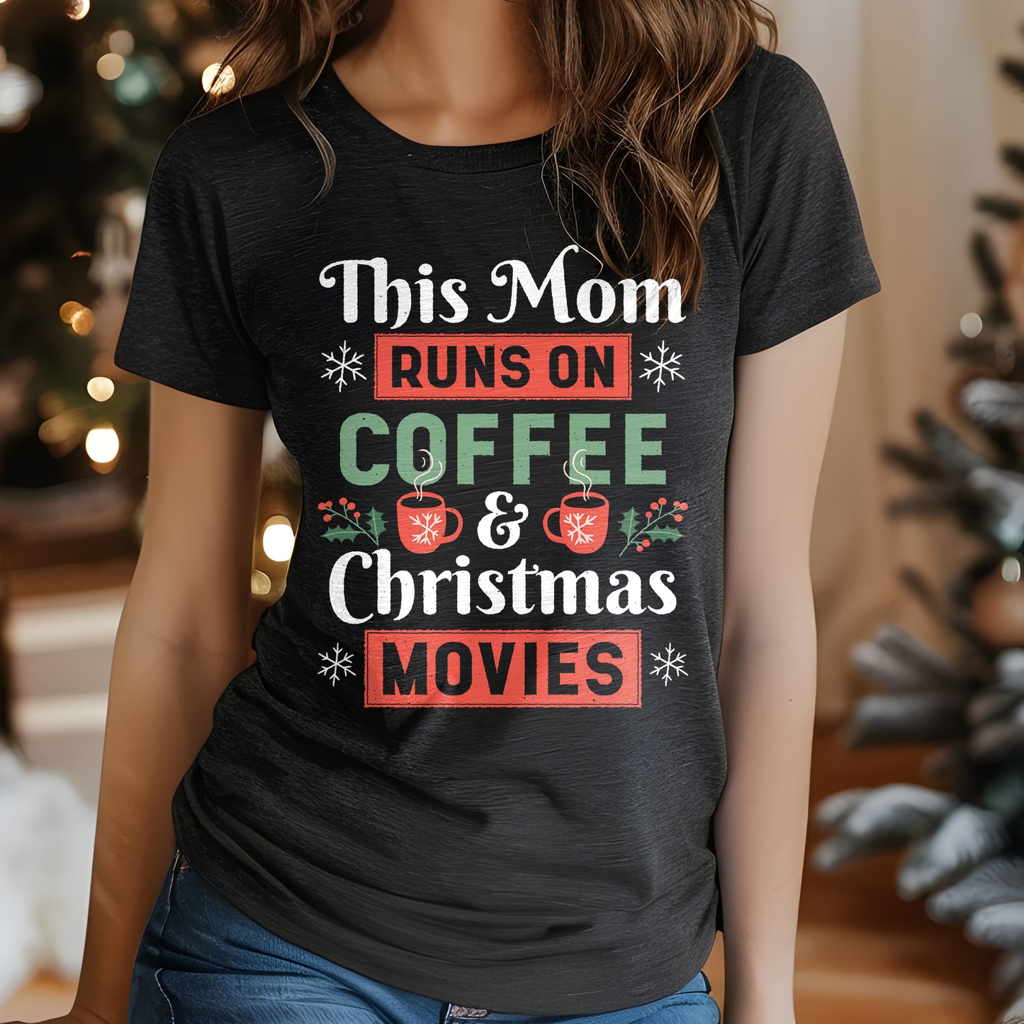 Coffee & Christmas Movies T-Shirt, Funny Mom Christmas Shirt, Mom Runs on Coffee Tee