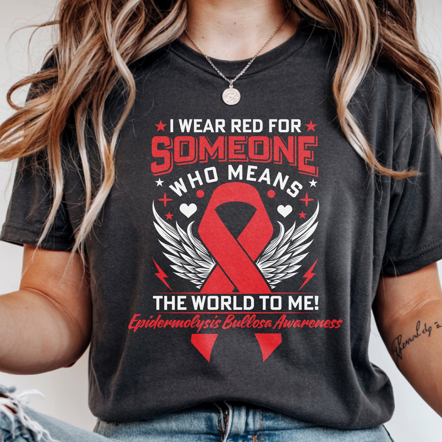 I Wear Red for Someone that Means the World To Me! - Epidermolysis Bullosa Awareness T-Shirt