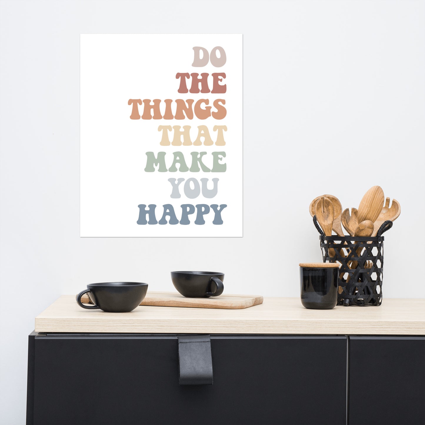 Do The Things That Make You Happy, Inspirational Quote Poster, Housewarming Gift UNFRAMED