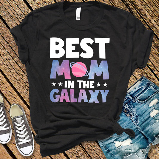 Best Mom In The Galaxy | Mothers Day Gift | Best Mom In Galaxy Shirt, Gift For Mom
