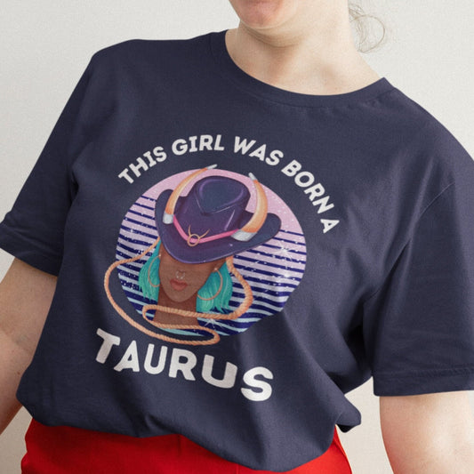 This Girl was born an Taurus T-Shirt
