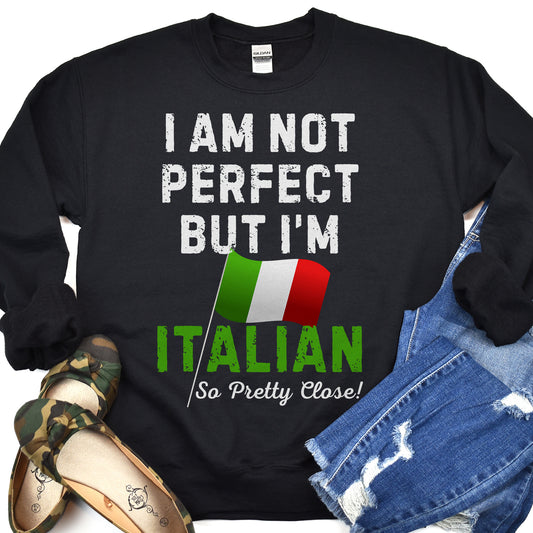 Not Perfect But Italian Sweatshirt | Italian Pride Gift