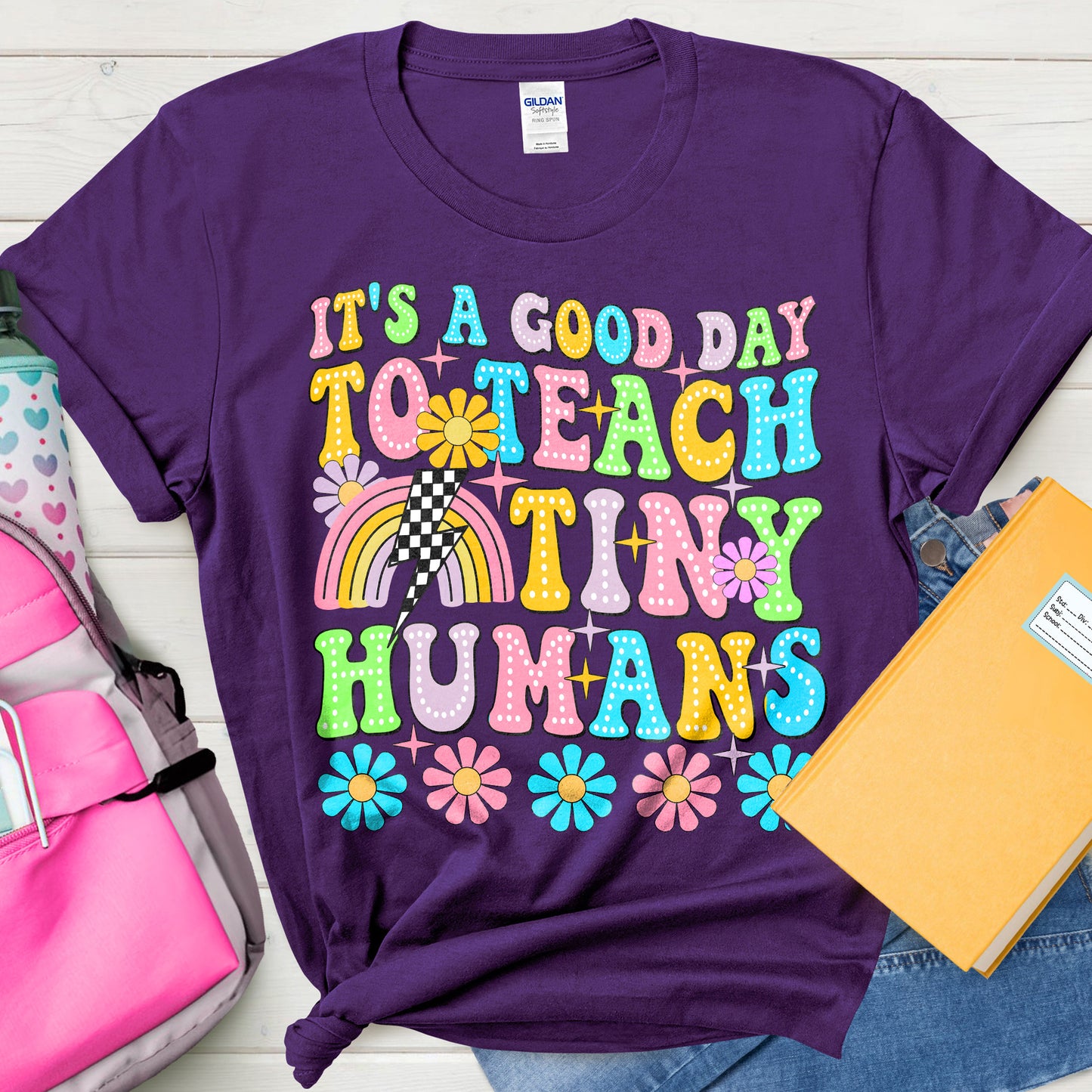 It’s a Good Day to Teach Tiny Humans T-Shirt