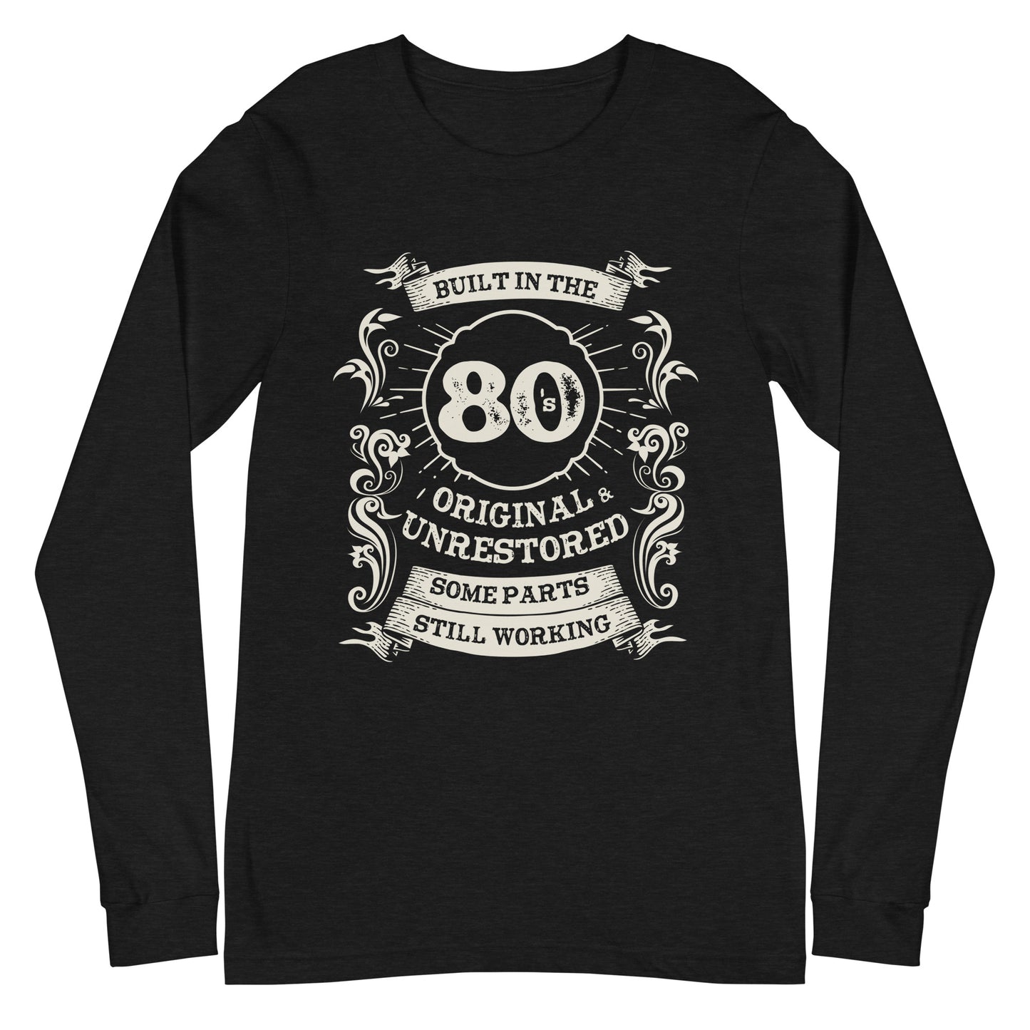 Built in the 80s, Original, Unrestored, Some Parts Still Working Unisex Long Sleeve Tee