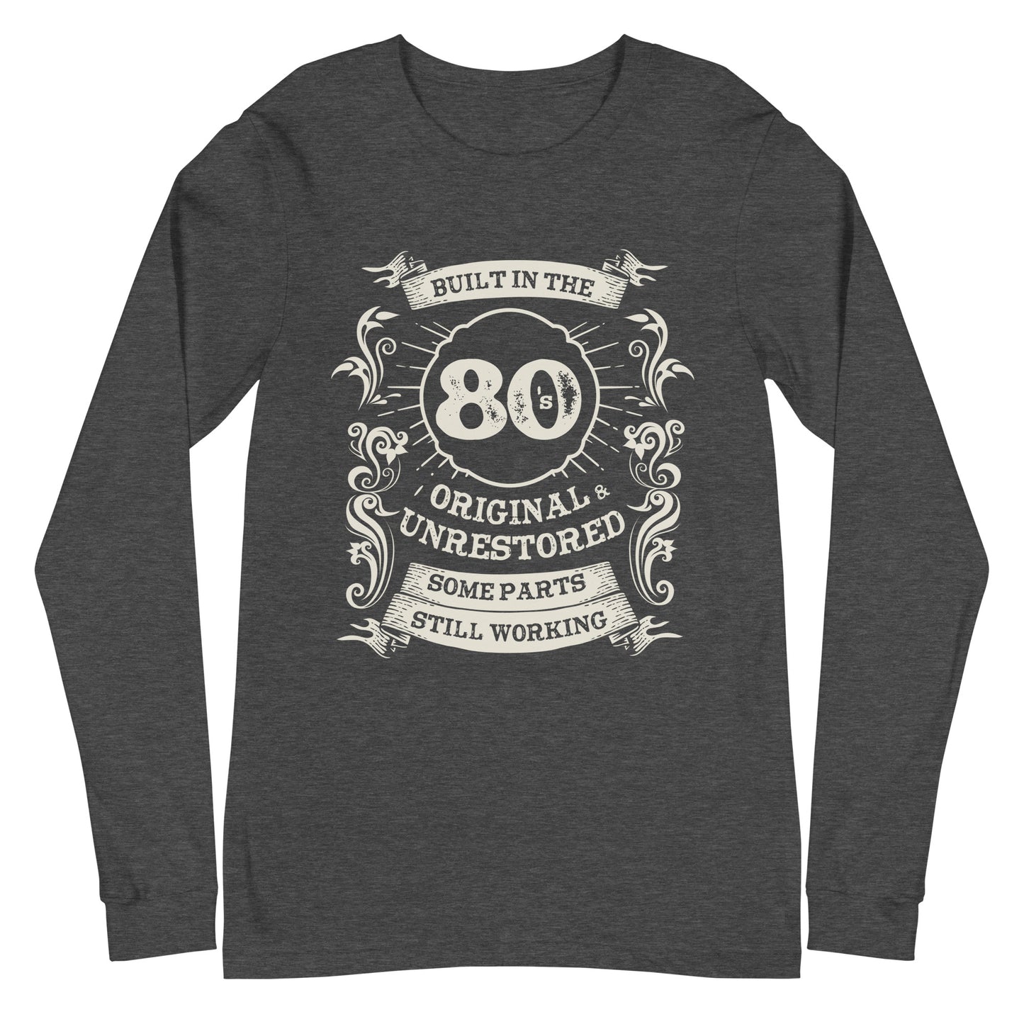 Built in the 80s, Original, Unrestored, Some Parts Still Working Unisex Long Sleeve Tee
