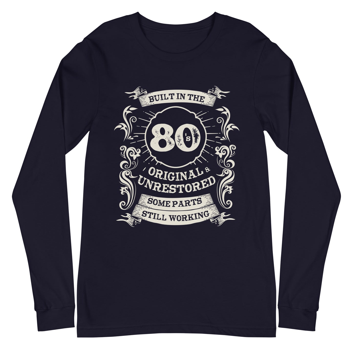 Built in the 80s, Original, Unrestored, Some Parts Still Working Unisex Long Sleeve Tee