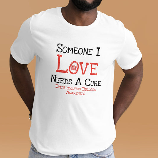 Someone I LOVE Needs a Cure | Epidermolysis Bullosa Short-sleeve Unisex t-shirt