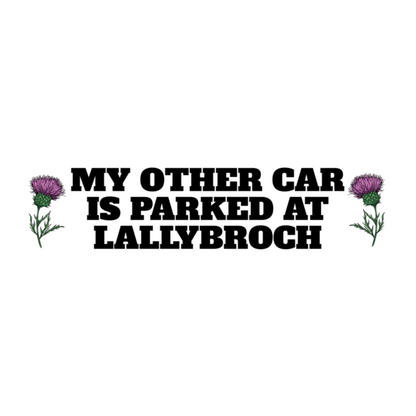 My Other Car is Parked at Lallybroch 15" x 3.75" Bubble-free sticker