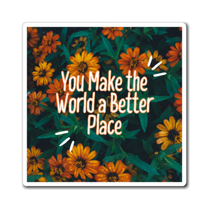 You Make the World a Better Place Magnet, Thank You Gift, Appreciation Gift