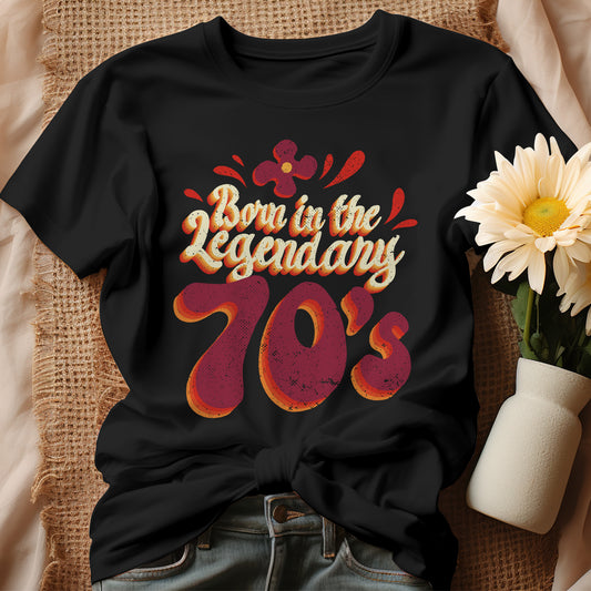 Born in the 70s Shirt, 1970s Vintage 1970s Tee, Made in the 1970s Gift, Legendary 1970s T-Shirt, 50th Birthday Gift