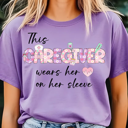 This Caregiver Wears Her Heart on Her Sleeve T-Shirt