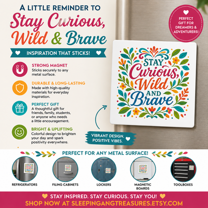 Stay Curious Wild and Brave Magnet