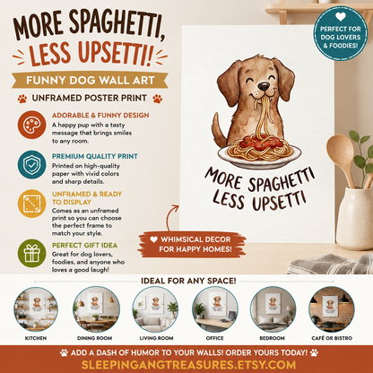 More Spaghetti Less Upset Funny Dog Wall Art (Unframed)