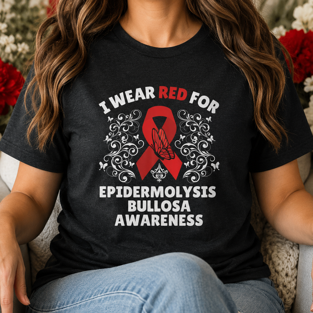 I wear Red for Epidermolysis Bullosa Awareness T-Shirt | EB Awareness Shirt