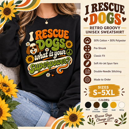 I Rescue Dogs What Is Your Superpower Retro Groovy Unisex Sweatshirt