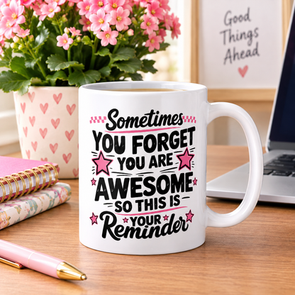 Sometimes You Forget You Are Awesome White glossy mug