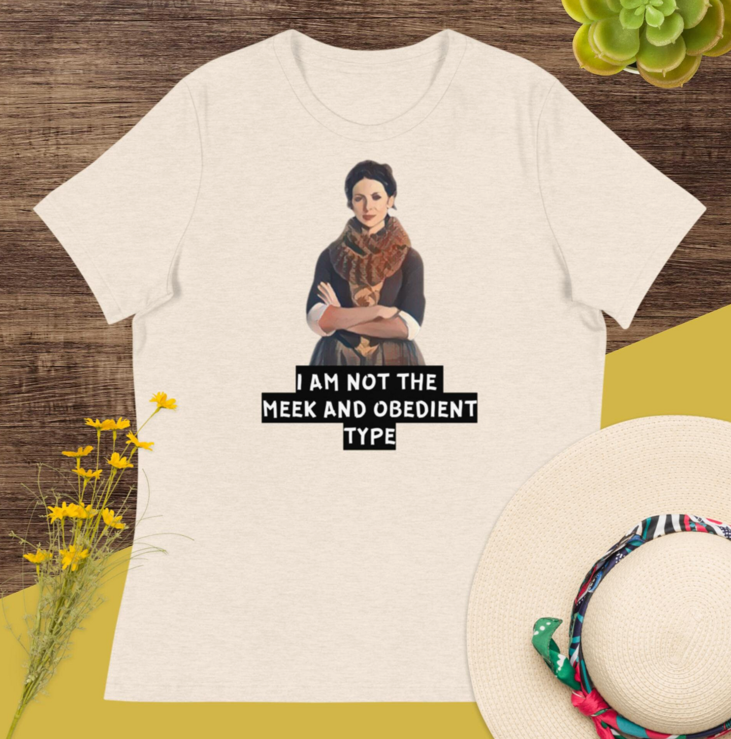 Outlander Gift, Claire Fraser Shirt, Sassenach Shirt, I am Not the Meek and Obedient Type, Outlander Fans, Women Empowerment