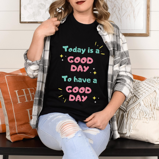 It'S A Good Day To Have A Good Day Shirt, Inspirational Shirt Women, Positive Shirt, Motivational Tee