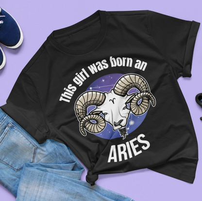 This Girl was born an Aries T-Shirt