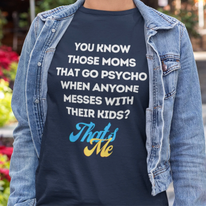 Funny Psycho Protective Mom T-Shirt