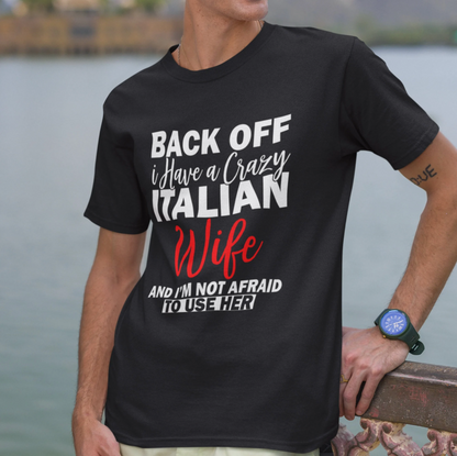 “Back Off, I’ve Got a Crazy Italian Wife” Tee