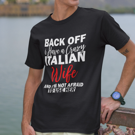 “Back Off, I’ve Got a Crazy Italian Wife” Tee