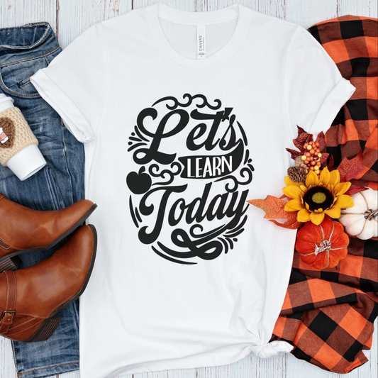 Let’s Learn Today Teacher Shirt