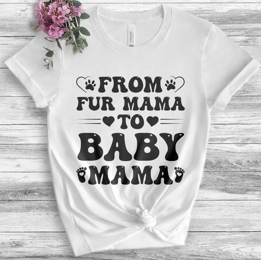 From Fur Mama to Baby Mama T-Shirt