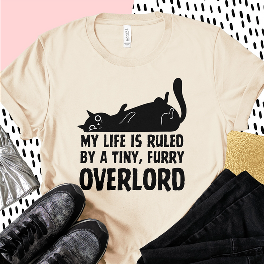 My Life is Ruled by a Tiny, Furry Overlord T-Shirt