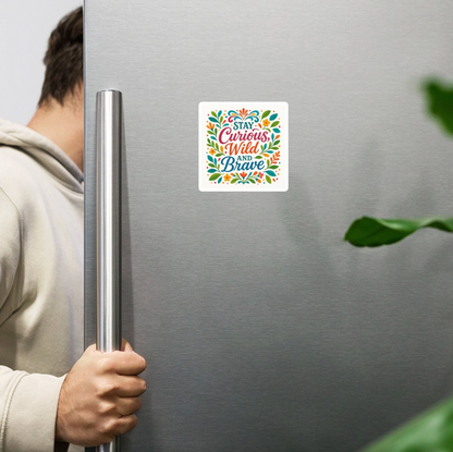 Stay Curious Wild and Brave Magnet