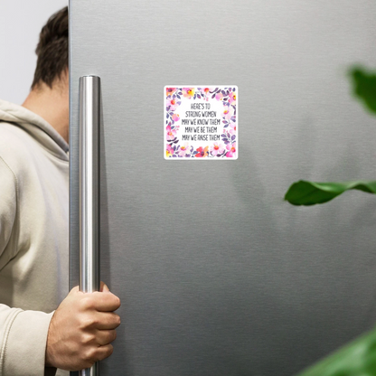 Here's To Strong Women Fridge Magnet