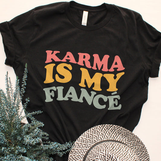 Karma is my Fiancé T-shirt, Karma is my Boyfriend Tee, Swiftie Merch, Fiancé Shirt, Karma Boyfriend Tee