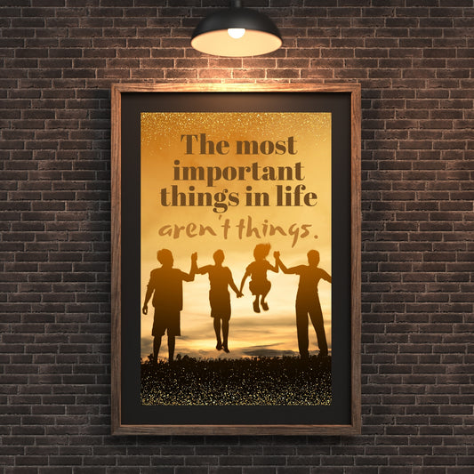 Inspirational Quote Poster, Most Important Things Decor, Best Things in Life Wall Art UNFRAMED