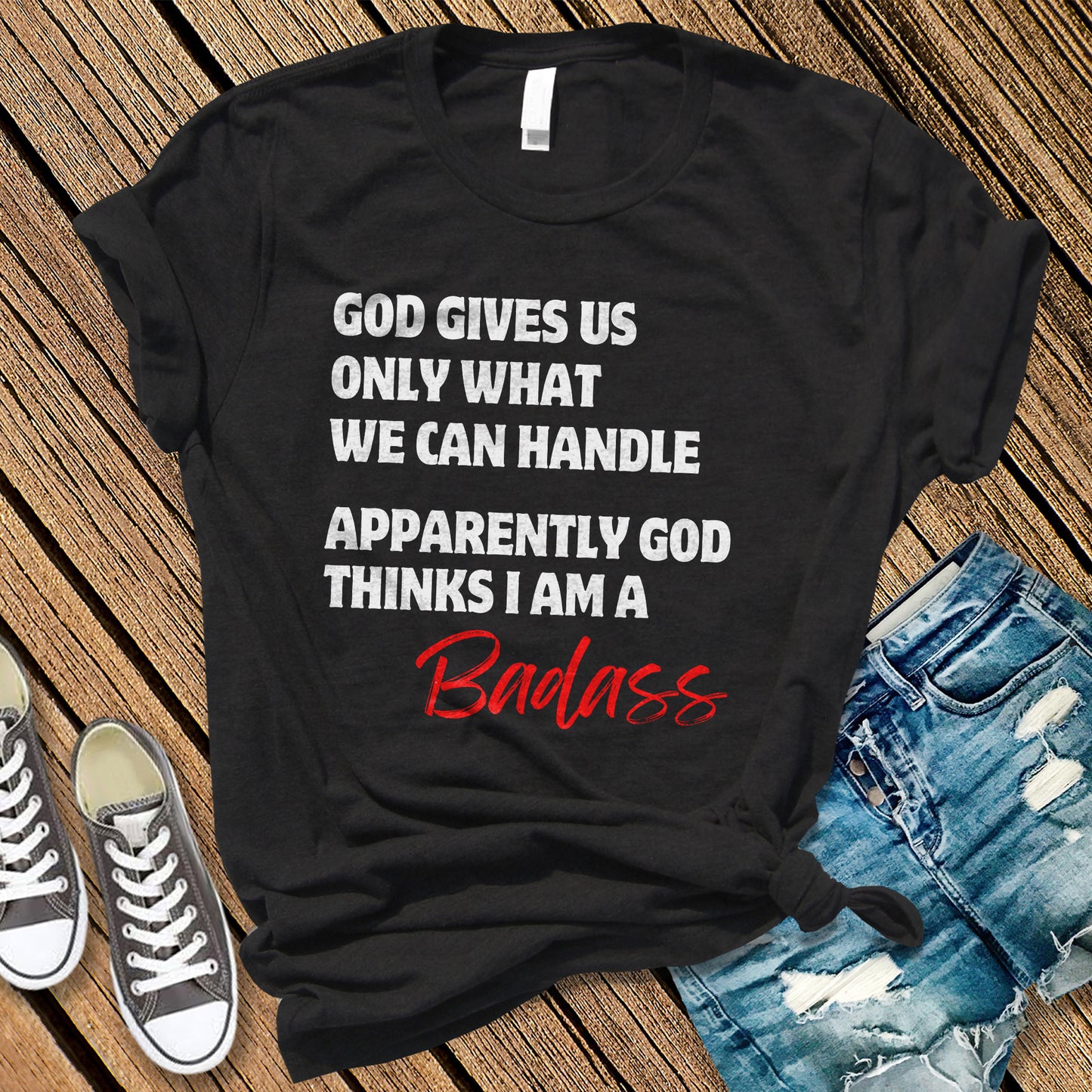 God Thinks I Am a Badass T-shirt, Christian Gift, Motivational Tee, God Given Strength Shirt