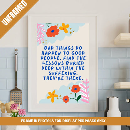 ‘Bad Things Happen to Good People’ Wall Art for Healing, Strength & Reflection UNFRAMED