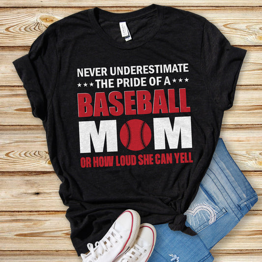 Never Underestimate The Pride Of A Baseball Mom T-Shirt