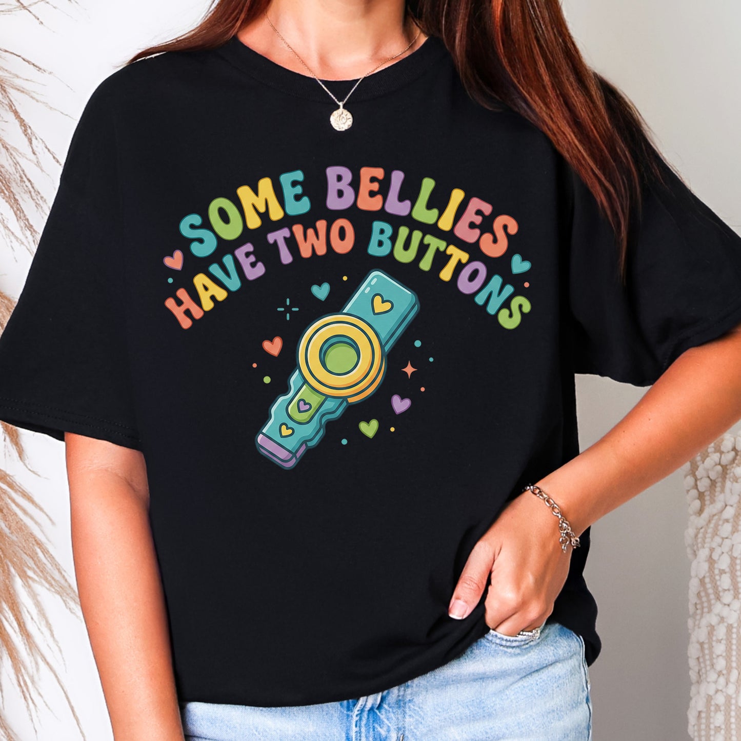 Some Bellies Have Two Buttons T-Shirt