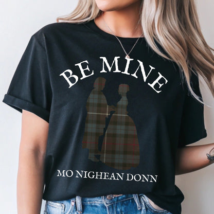 Be Mine, Mo Nighean Donn, Outlander Fans Romantic T-shirt