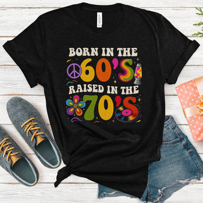 Born In The 60s Raised In The 70s Retro Hippie Nostalgia Tee