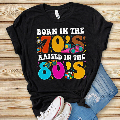 Born In The 70s Raised In The 80s Retro Nostalgia Tee