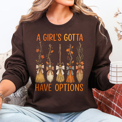 A Girl's Gotta Have Options Fall Witch Broomsticks Sweatshirt