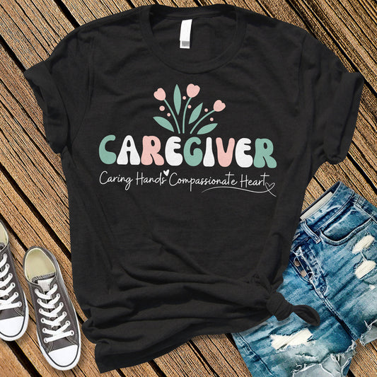 Caregiver Shirt | Thank You Gift | Gift For Caregiver | Caregiver Tee | Caring Hands, Compassionate Heart