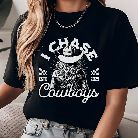 Cowgirl T-Shirt, I Chase Cowboys Tee, I love Cowboys Shirt, Rodeo Queen Wear, Western Style