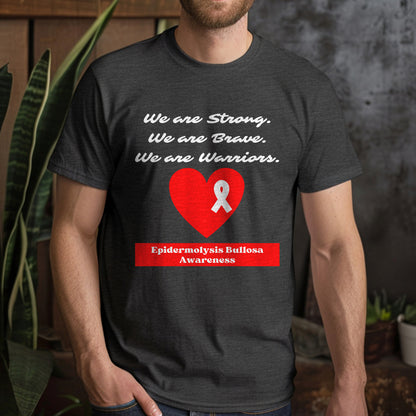 EB Warrior Shirt | We are Strong, We are Brave, We are Warriors, Epidermolysis Bullosa Awareness Unisex T-Shirt