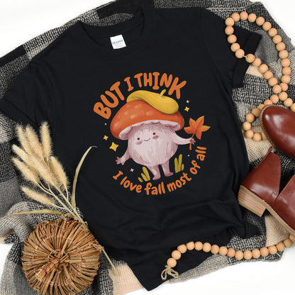 But I Think I Love Fall Most of All T-Shirt, Autumn Vibes Gift, Cute Fall Shirt, I Love Fall Shirt, Fall Vibes Gift