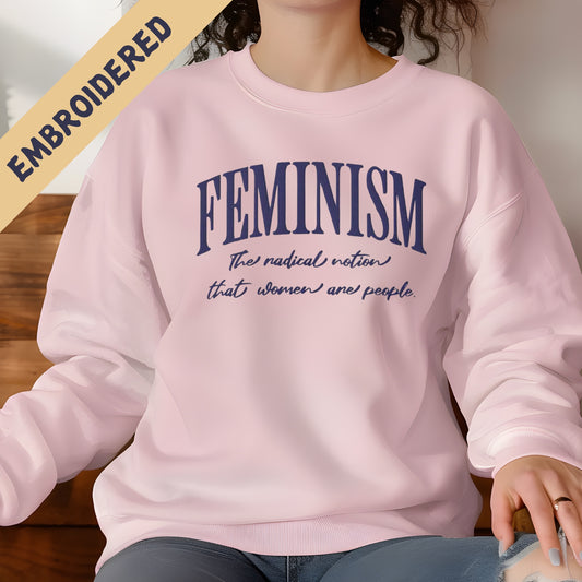 Embroidered Feminism Sweatshirt, Feminist Shirt, Women's March, Equality Sweatshirt