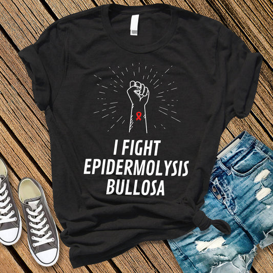 I Fight Epidermolysis Bullosa | Epidermolysis Bullosa Awareness Unisex T-Shirt